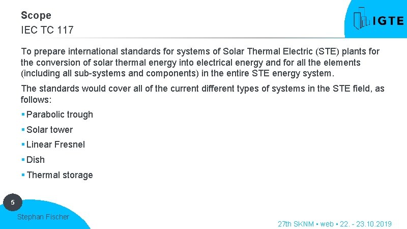 Scope IEC TC 117 To prepare international standards for systems of Solar Thermal Electric