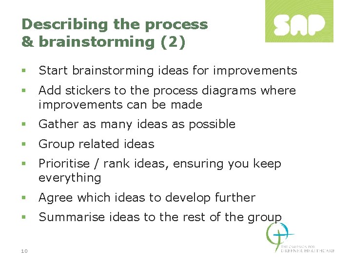 Describing the process & brainstorming (2) § Start brainstorming ideas for improvements § Add