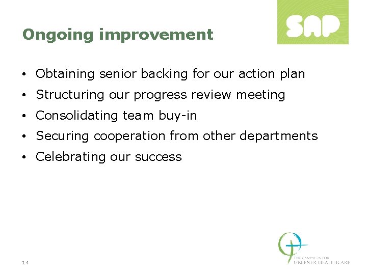 Ongoing improvement • Obtaining senior backing for our action plan • Structuring our progress