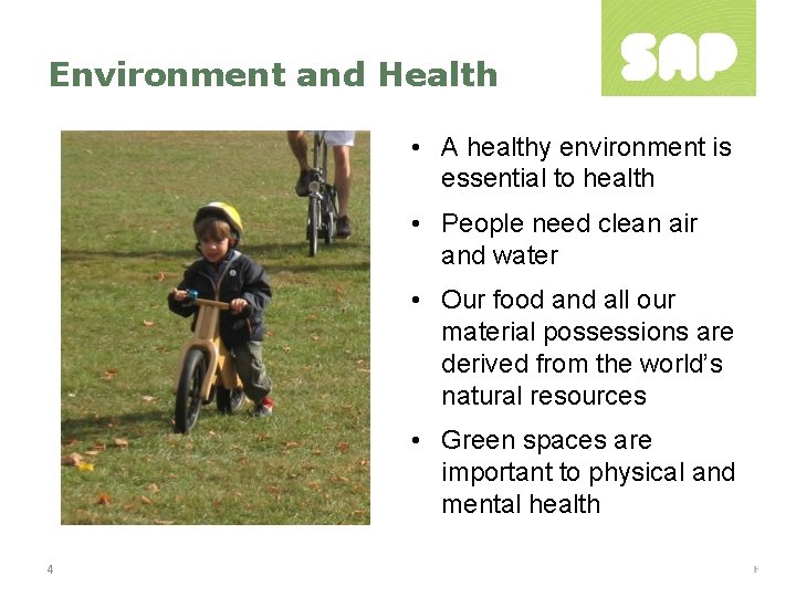Environment and Health • A healthy environment is essential to health • People need