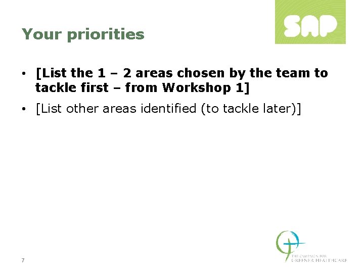 Your priorities • [List the 1 – 2 areas chosen by the team to