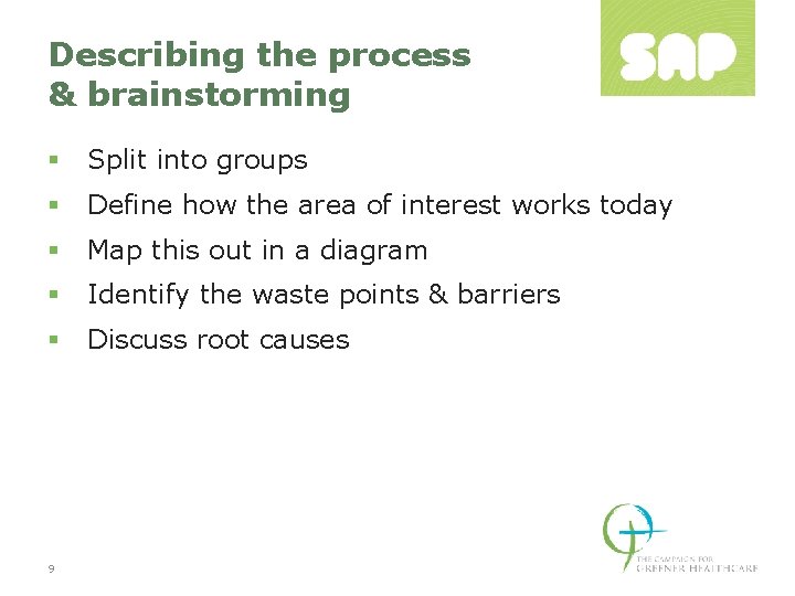 Describing the process & brainstorming § Split into groups § Define how the area