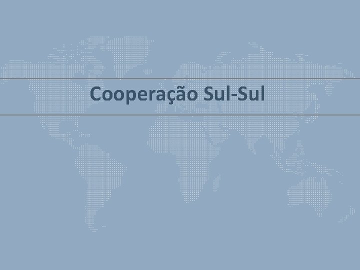 Cooperação Sul-Sul 