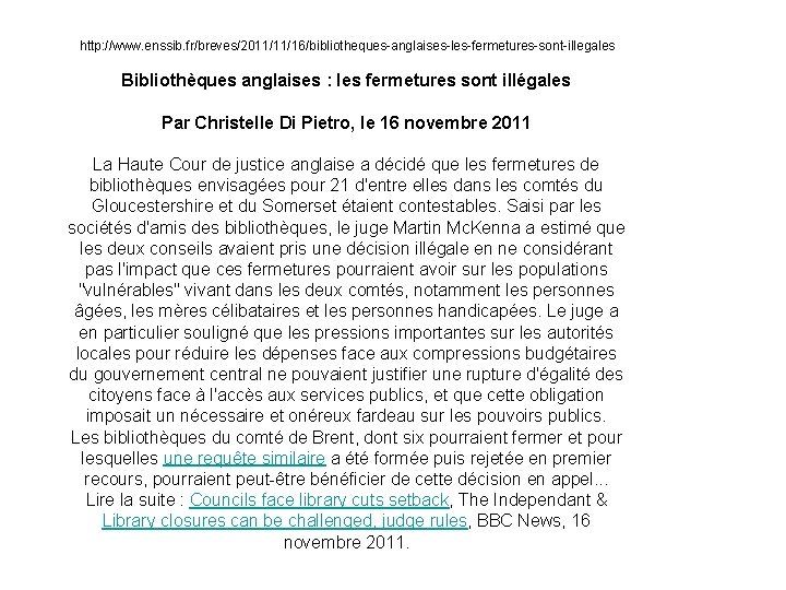 http: //www. enssib. fr/breves/2011/11/16/bibliotheques-anglaises-les-fermetures-sont-illegales Bibliothèques anglaises : les fermetures sont illégales Par Christelle Di