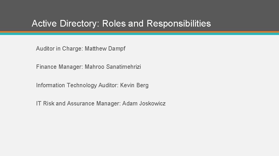 Active Directory: Roles and Responsibilities Auditor in Charge: Matthew Dampf Finance Manager: Mahroo Sanatimehrizi