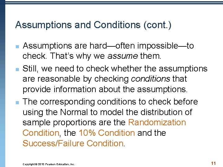 Assumptions and Conditions (cont. ) n n n Assumptions are hard—often impossible—to check. That’s