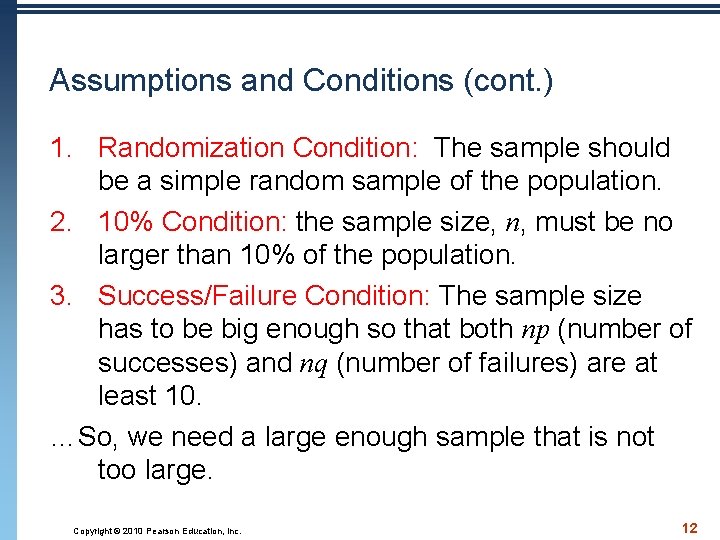 Assumptions and Conditions (cont. ) 1. Randomization Condition: The sample should be a simple