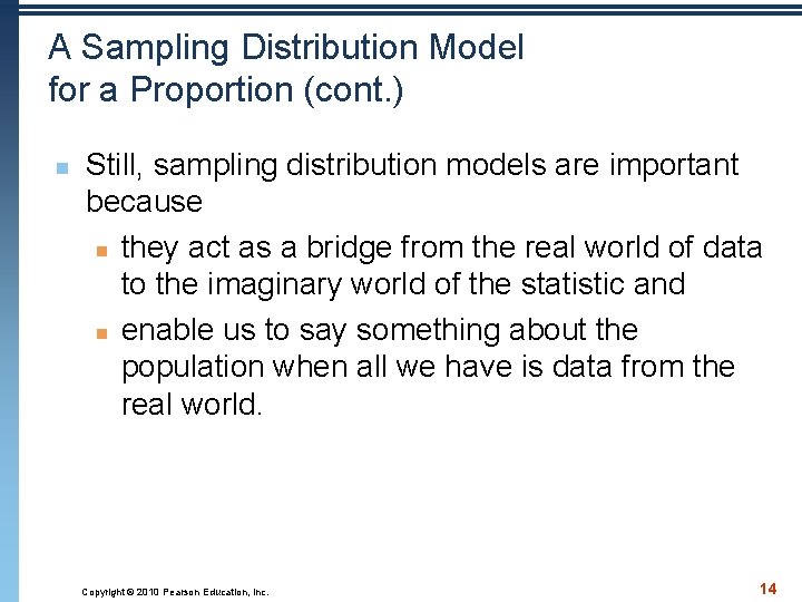 A Sampling Distribution Model for a Proportion (cont. ) n Still, sampling distribution models