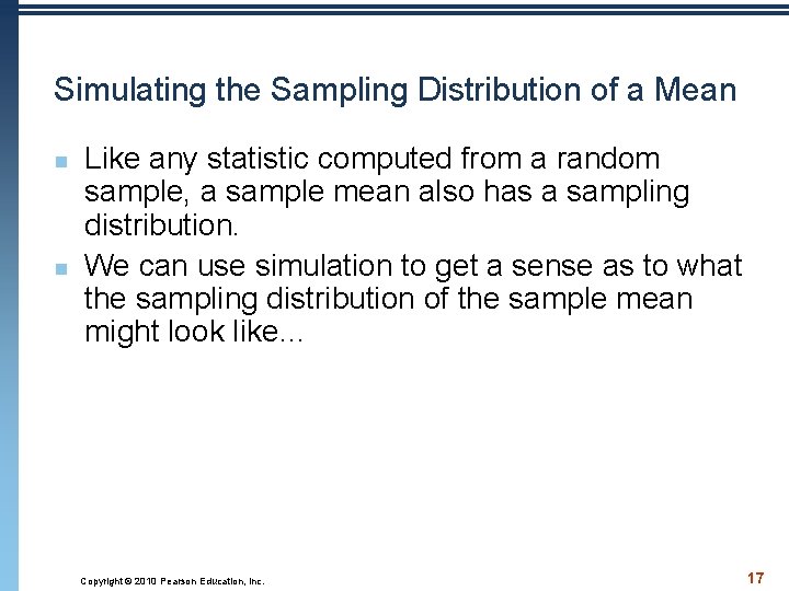 Simulating the Sampling Distribution of a Mean n n Like any statistic computed from