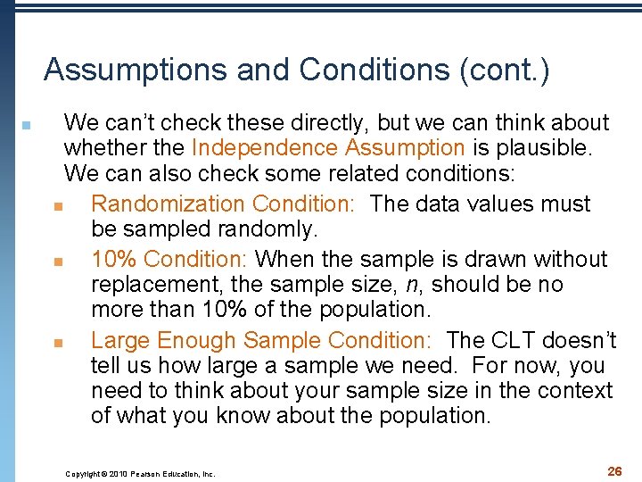 Assumptions and Conditions (cont. ) n We can’t check these directly, but we can