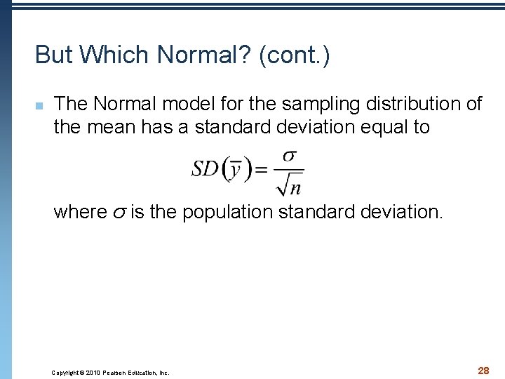 But Which Normal? (cont. ) n The Normal model for the sampling distribution of