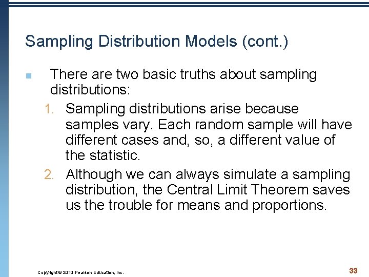 Sampling Distribution Models (cont. ) n There are two basic truths about sampling distributions: