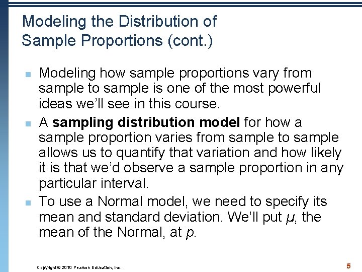 Modeling the Distribution of Sample Proportions (cont. ) n n n Modeling how sample