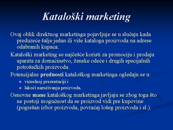 Kataloški marketing Ovaj oblik direktnog marketinga pojavljuje se u slučaju kada preduzeće šalje jedan