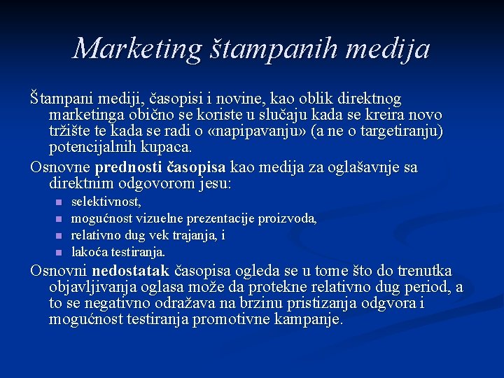 Marketing štampanih medija Štampani mediji, časopisi i novine, kao oblik direktnog marketinga obično se