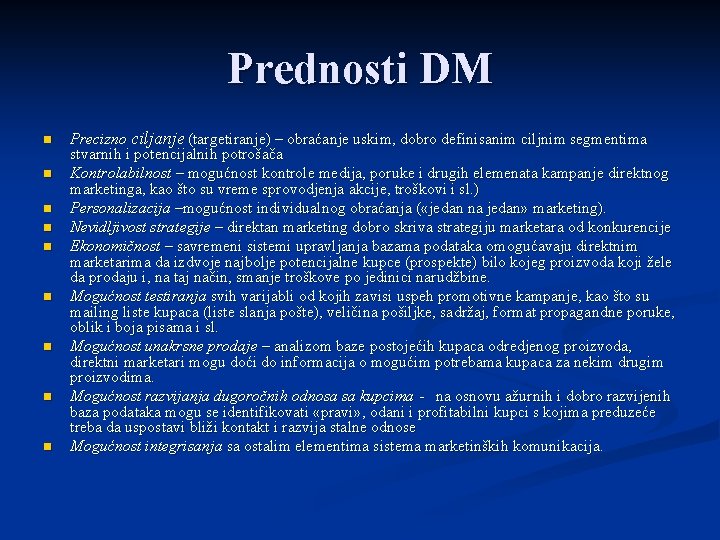 Prednosti DM n n n n n Precizno ciljanje (targetiranje) – obraćanje uskim, dobro