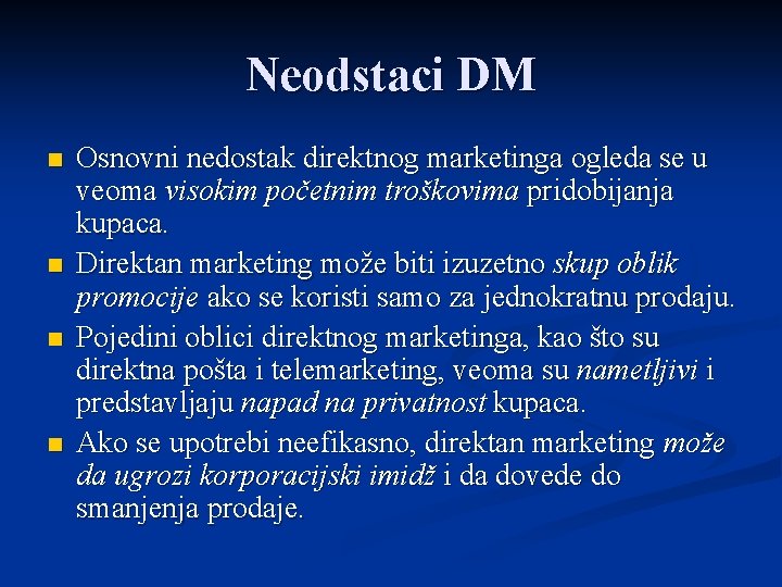 Neodstaci DM n n Osnovni nedostak direktnog marketinga ogleda se u veoma visokim početnim