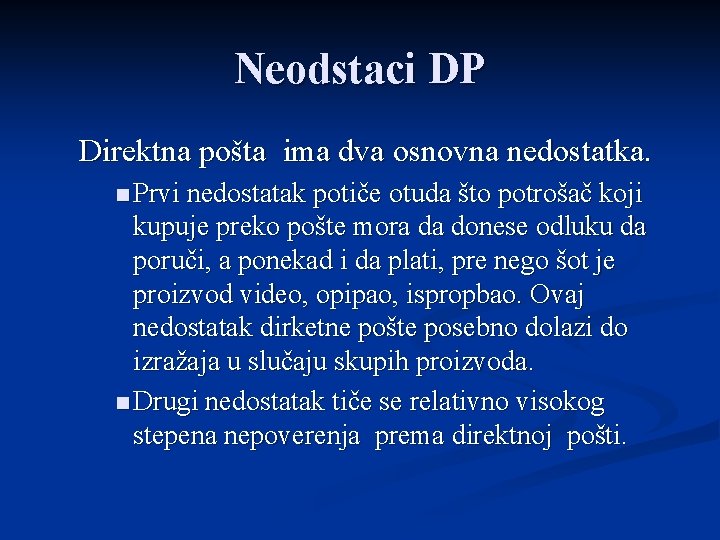 Neodstaci DP Direktna pošta ima dva osnovna nedostatka. n Prvi nedostatak potiče otuda što