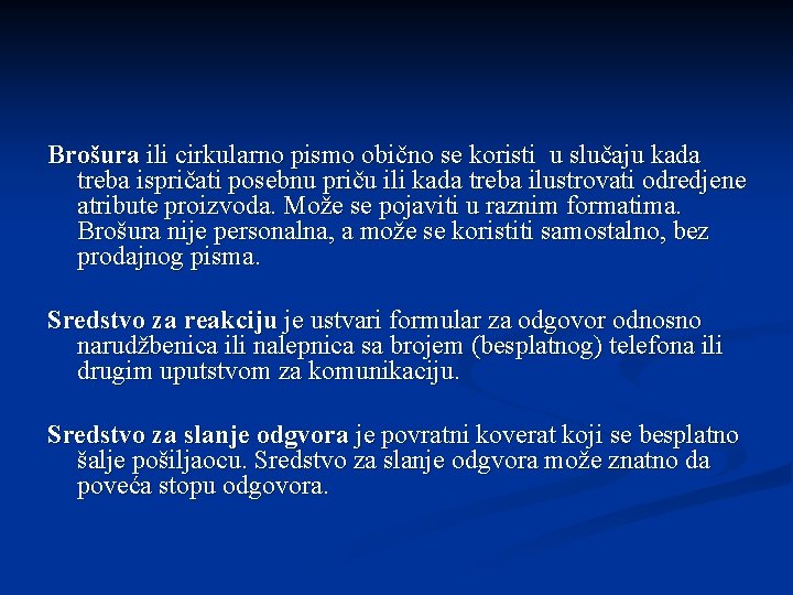 Brošura ili cirkularno pismo obično se koristi u slučaju kada treba ispričati posebnu priču