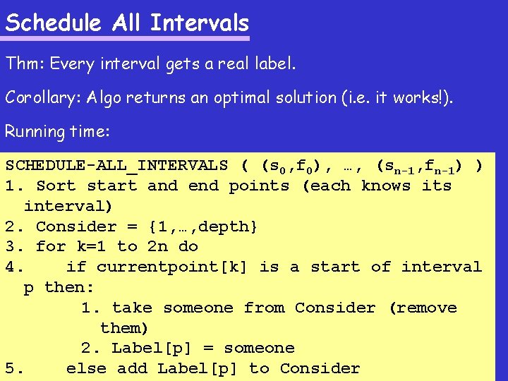 Schedule All Intervals Thm: Every interval gets a real label. Corollary: Algo returns an