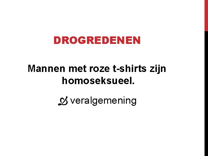 DROGREDENEN Mannen met roze t-shirts zijn homoseksueel. veralgemening 