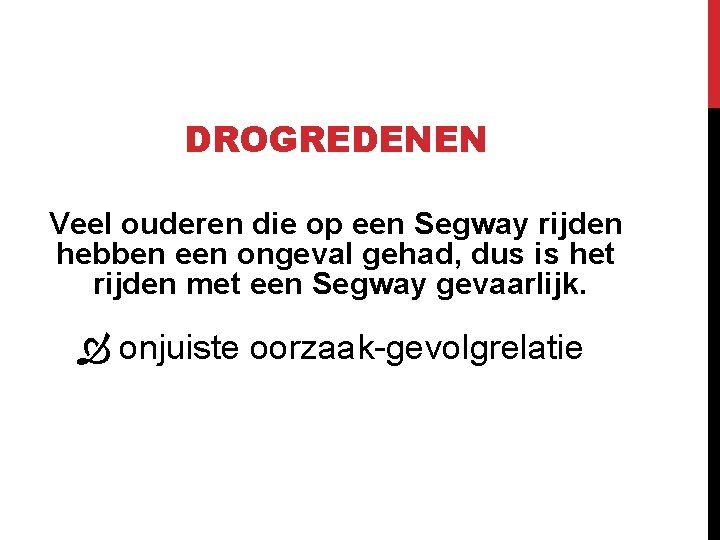 DROGREDENEN Veel ouderen die op een Segway rijden hebben een ongeval gehad, dus is