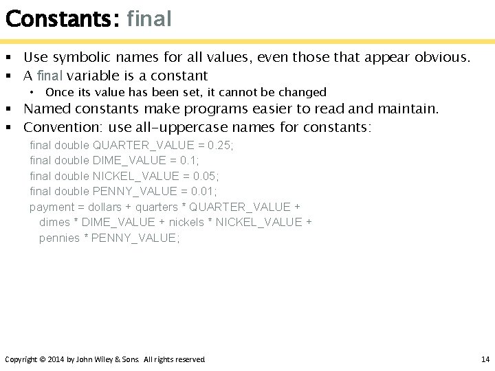 Constants: final § Use symbolic names for all values, even those that appear obvious.