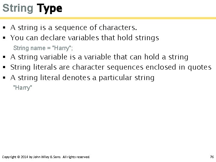 String Type § A string is a sequence of characters. § You can declare