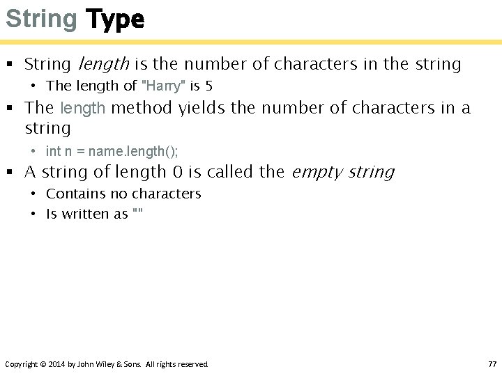 String Type § String length is the number of characters in the string •