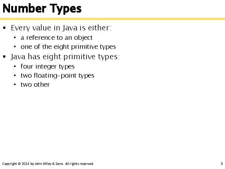 Number Types § Every value in Java is either: • a reference to an