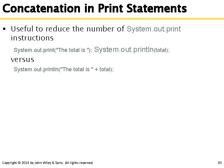 Concatenation in Print Statements § Useful to reduce the number of System. out. print