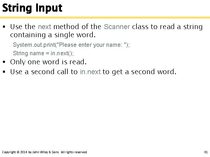 String Input § Use the next method of the Scanner class to read a