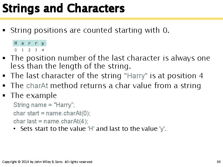 Strings and Characters § String positions are counted starting with 0. § The position