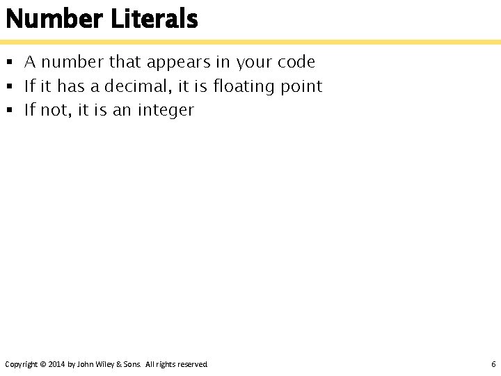 Number Literals § A number that appears in your code § If it has