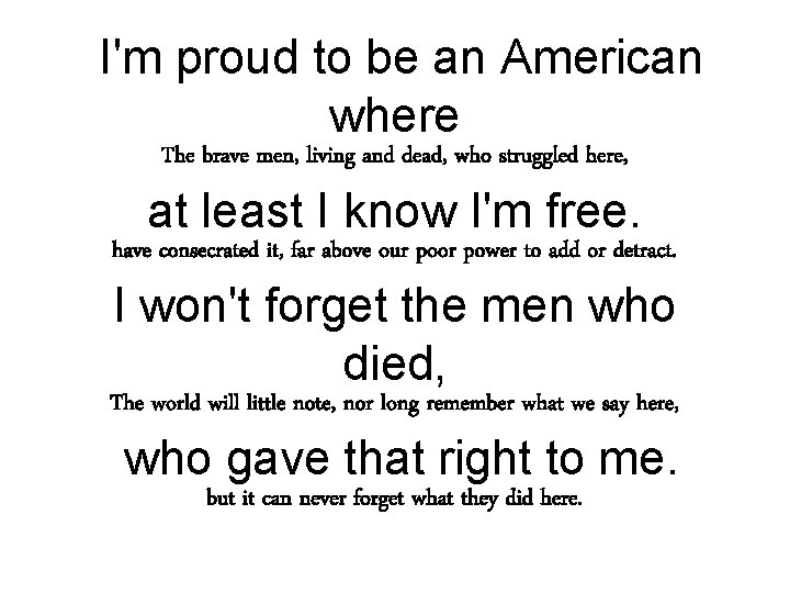 I'm proud to be an American where The brave men, living and dead, who