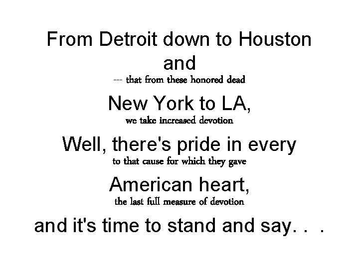 From Detroit down to Houston and --- that from these honored dead New York