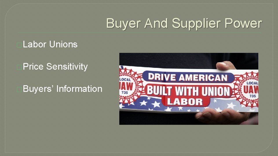 Buyer And Supplier Power �Labor �Price Unions Sensitivity �Buyers’ Information 
