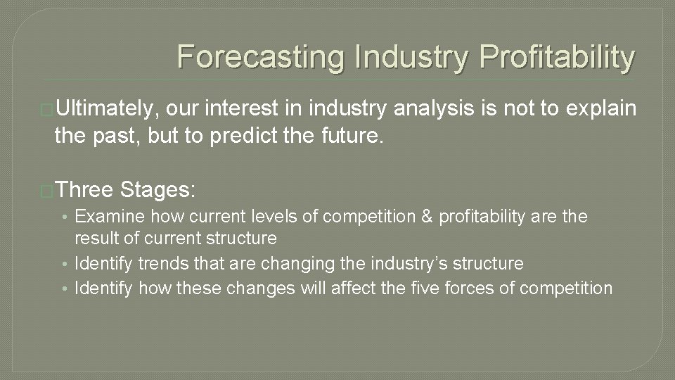 Forecasting Industry Profitability �Ultimately, our interest in industry analysis is not to explain the