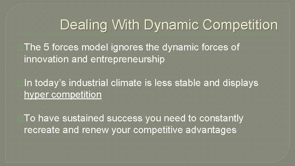 Dealing With Dynamic Competition �The 5 forces model ignores the dynamic forces of innovation