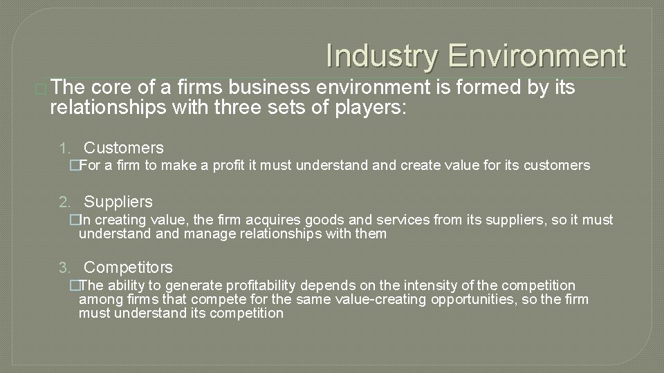 Industry Environment � The core of a firms business environment is formed by its