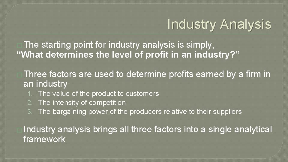 Industry Analysis � The starting point for industry analysis is simply, “What determines the