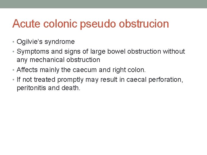Acute colonic pseudo obstrucion • Ogilvie’s syndrome • Symptoms and signs of large bowel