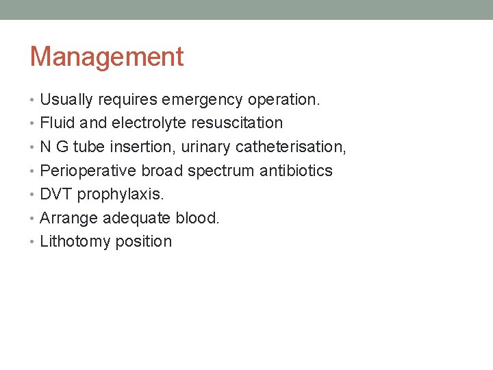 Management • Usually requires emergency operation. • Fluid and electrolyte resuscitation • N G
