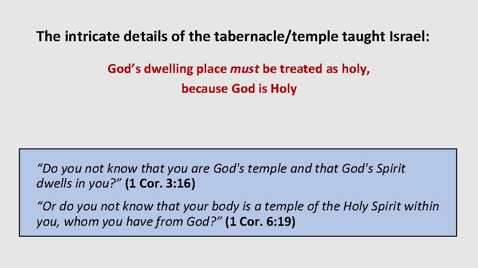 The intricate details of the tabernacle/temple taught Israel: God’s dwelling place must be treated