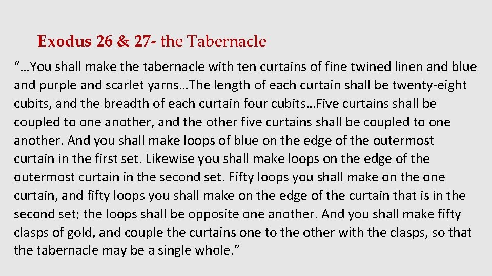 Exodus 26 & 27 - the Tabernacle “…You shall make the tabernacle with ten