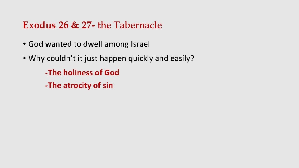 Exodus 26 & 27 - the Tabernacle • God wanted to dwell among Israel