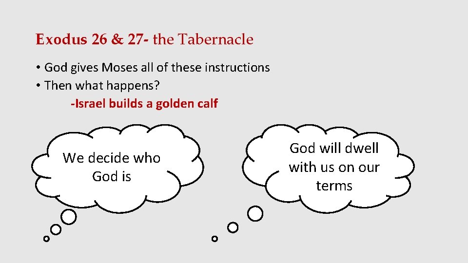 Exodus 26 & 27 - the Tabernacle • God gives Moses all of these