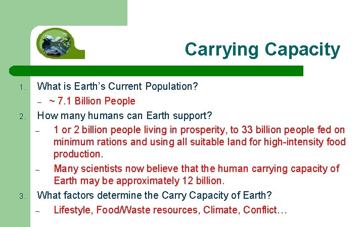 Carrying Capacity 1. 2. 3. What is Earth’s Current Population? – ~ 7. 1