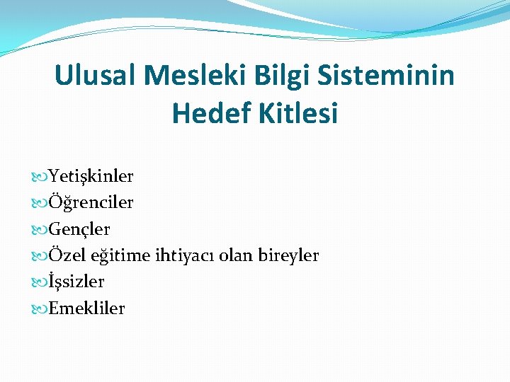 Ulusal Mesleki Bilgi Sisteminin Hedef Kitlesi Yetişkinler Öğrenciler Gençler Özel eğitime ihtiyacı olan bireyler