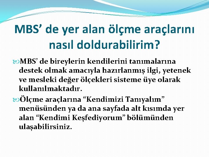 MBS’ de yer alan ölçme araçlarını nasıl doldurabilirim? MBS’ de bireylerin kendilerini tanımalarına destek